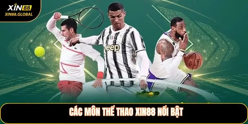 Các môn thể thao XIN88 nổi bật