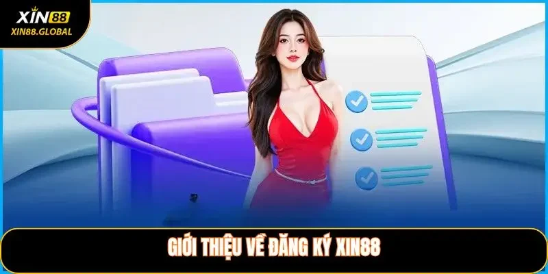 Giới thiệu về đăng ký XIN88