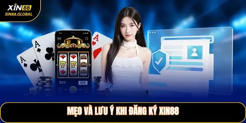 Mẹo và lưu ý khi đăng ký XIN88